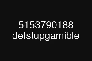 5153790188 defstupgamible