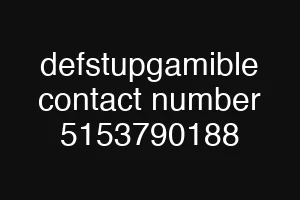 defstupgamible contact number 5153790188