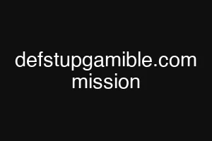 defstupgamible.com mission