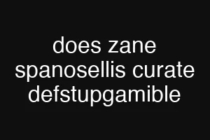 does zane spanosellis curate defstupgamible