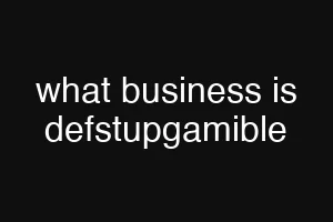 what business is defstupgamible